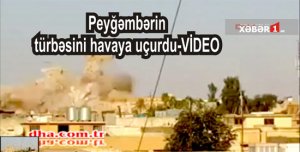 26.07.2014- İŞİD peyğəmbərin türbəsini havaya uçurdu-VİDEO