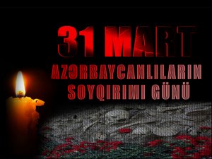 31 MART-Azərbaycanın ölüm-dirim günü